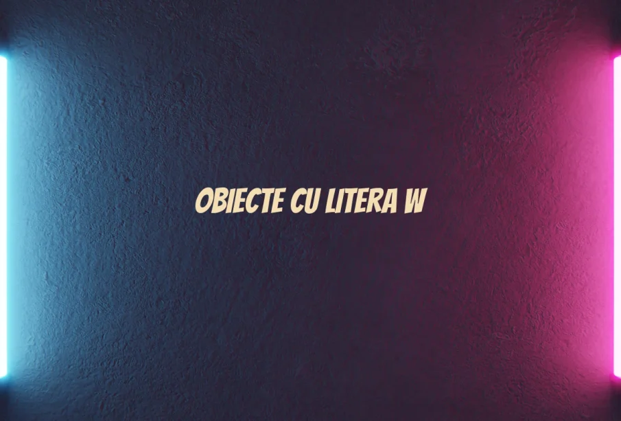 obiecte cu litera w