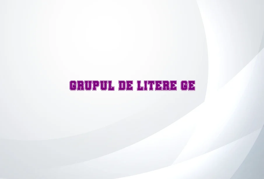 grupul de litere ge