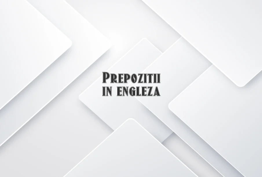 prepozitii in engleza