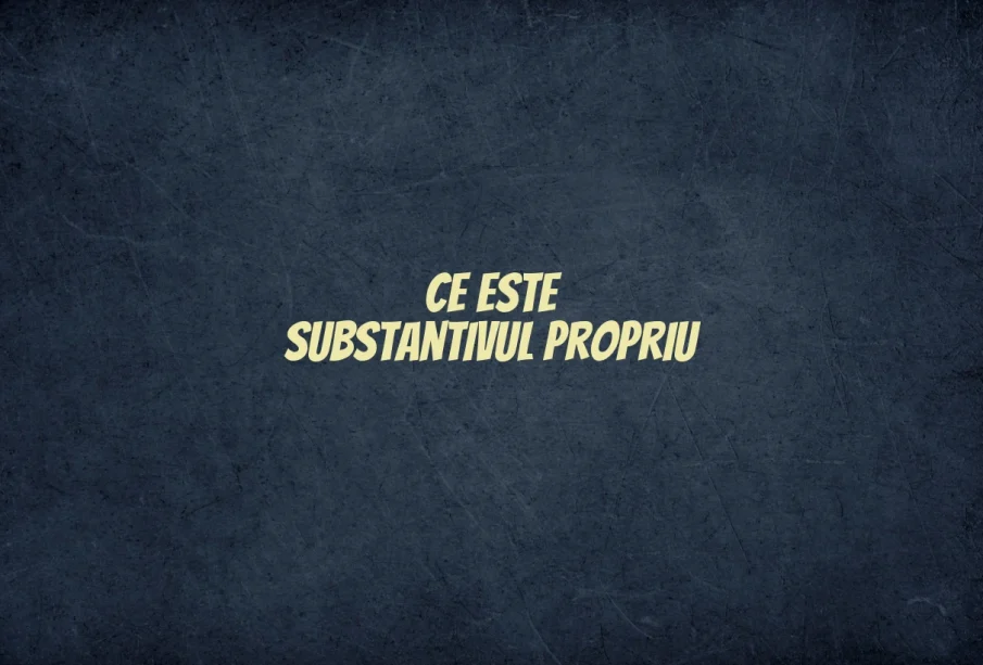 ce este substantivul propriu