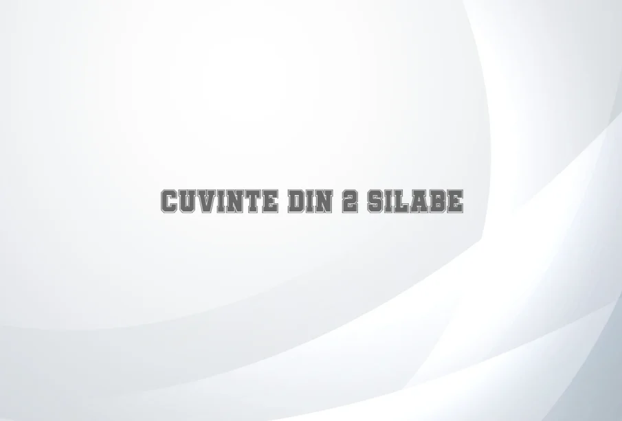 cuvinte din 2 silabe