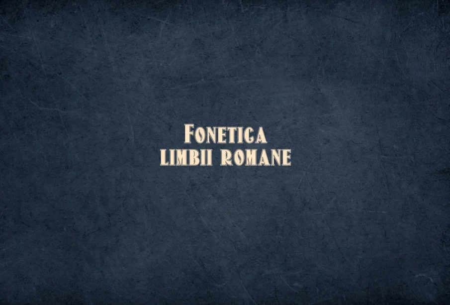 fonetica limbii romane