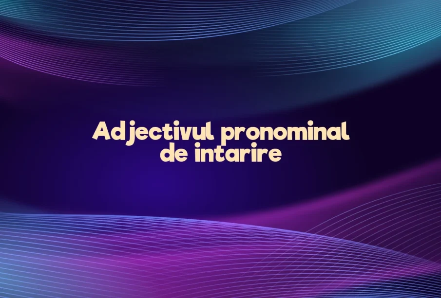 adjectiv pronominal de intarire