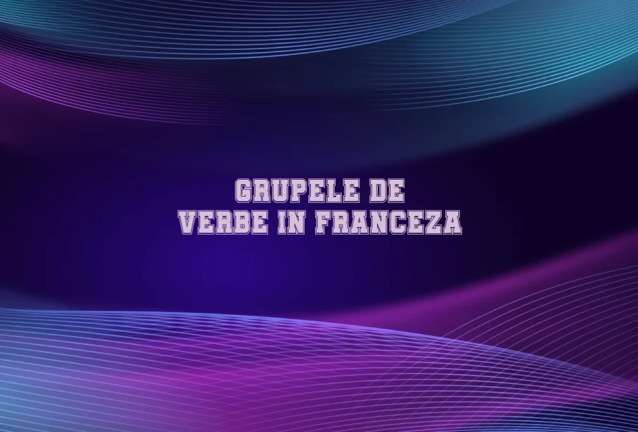 grupele de verbe in franceza