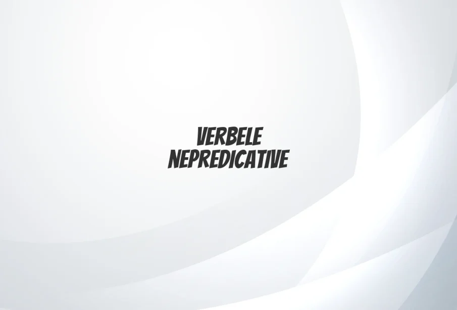 verbele nepredicative