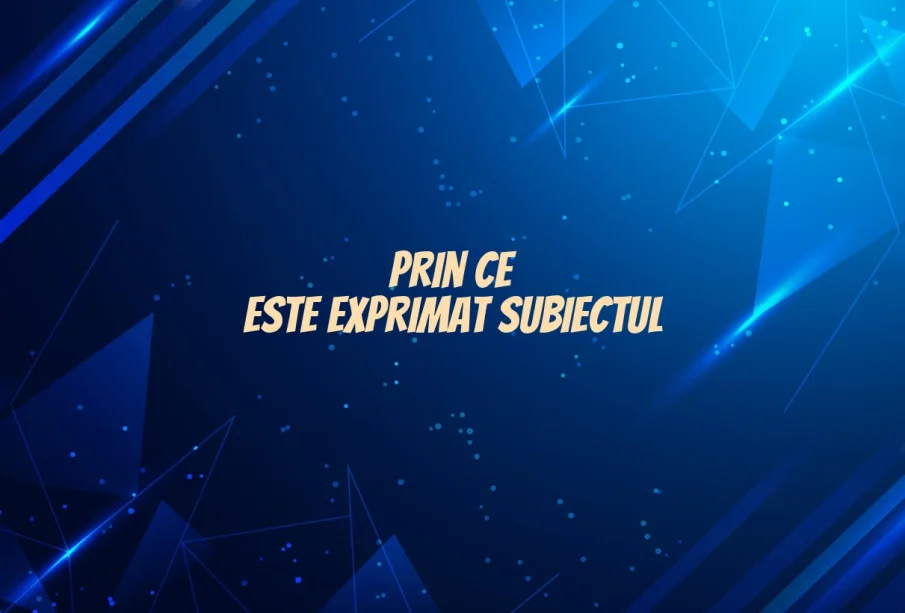 prin ce este exprimat subiectul