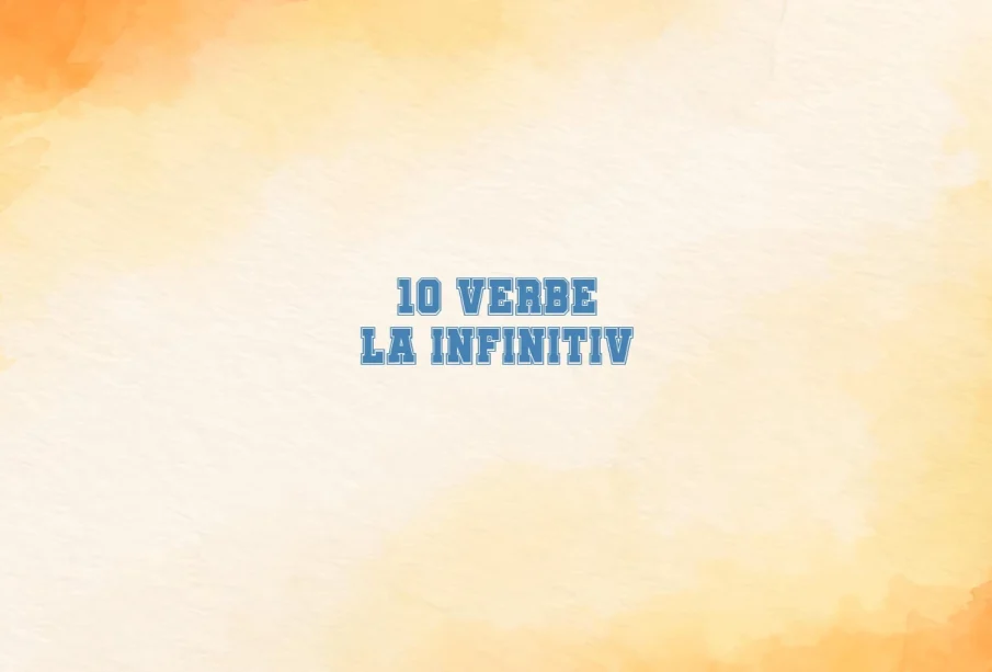 10 verbe la infinitiv