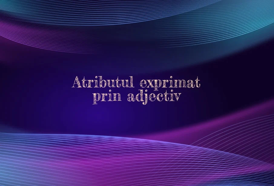 atribut exprimat prin adjectiv