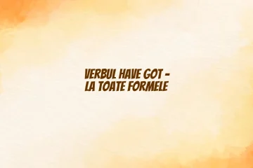 verbul have got la toate formele